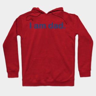 I am dad. Hoodie